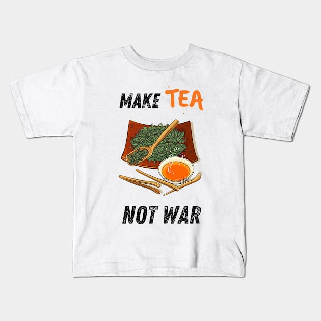 Make tea, not war Kids T-Shirt by Shirt Vibin